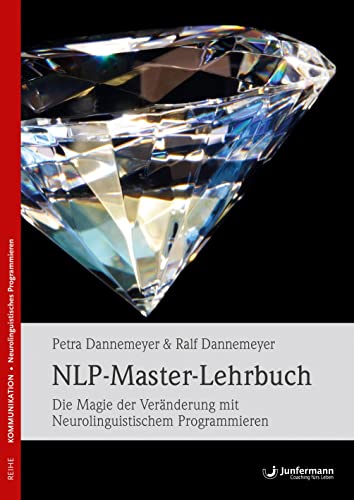 NLP-Master-Lehrbuch: Die Magie der Veränderung mit Neurolinguistischem Programmieren von Junfermann Verlag